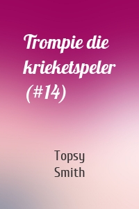 Trompie die krieketspeler (#14)