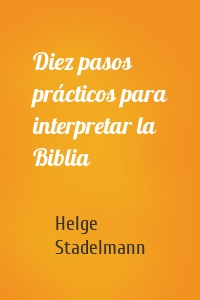 Diez pasos prácticos para interpretar la Biblia