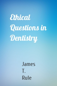 Ethical Questions in Dentistry