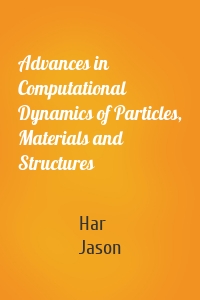 Advances in Computational Dynamics of Particles, Materials and Structures