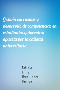 Gestión curricular y desarrollo de competencias en estudiantes y docentes: apuesta por la calidad universitaria