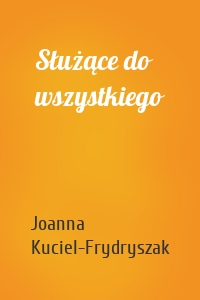 Służące do wszystkiego
