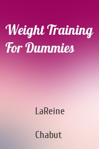 Weight Training For Dummies