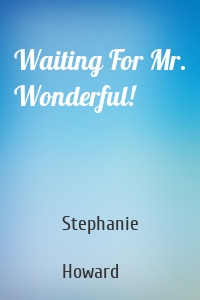 Waiting For Mr. Wonderful!