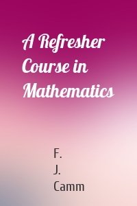 A Refresher Course in Mathematics