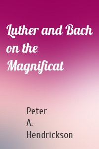 Luther and Bach on the Magnificat