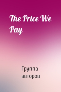 The Price We Pay