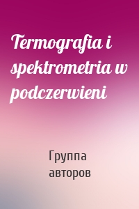 Termografia i spektrometria w podczerwieni