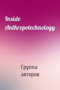 Inside Anthropotechnology