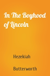 In The Boyhood of Lincoln