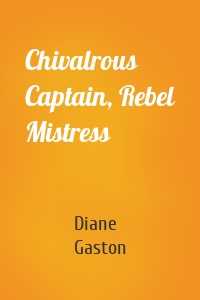 Chivalrous Captain, Rebel Mistress