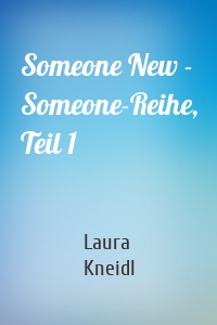Someone New - Someone-Reihe, Teil 1