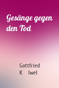 Gesänge gegen den Tod