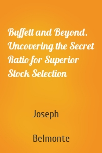 Buffett and Beyond. Uncovering the Secret Ratio for Superior Stock Selection