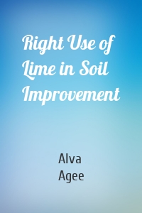 Right Use of Lime in Soil Improvement