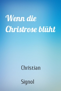 Wenn die Christrose blüht