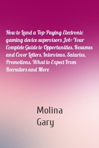 How to Land a Top-Paying Electronic gaming device supervisors Job: Your Complete Guide to Opportunities, Resumes and Cover Letters, Interviews, Salaries, Promotions, What to Expect From Recruiters and More