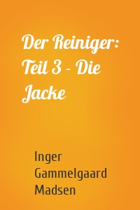 Der Reiniger: Teil 3 - Die Jacke