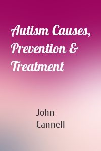 Autism Causes, Prevention & Treatment