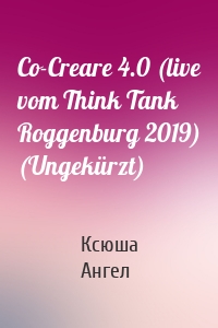 Co-Creare 4.0 (live vom Think Tank Roggenburg 2019) (Ungekürzt)