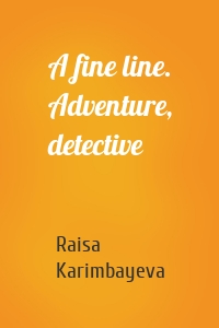 A fine line. Adventure, detective
