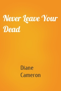 Never Leave Your Dead