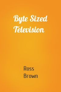 Byte Sized Television
