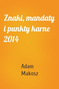 Znaki, mandaty i punkty karne 2014