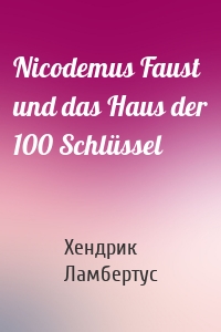 Nicodemus Faust und das Haus der 100 Schlüssel