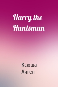 Harry the Huntsman