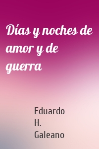 Días y noches de amor y de guerra