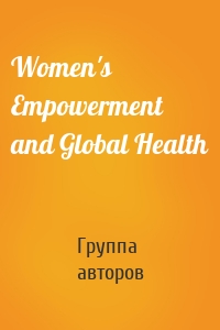 Women's Empowerment and Global Health