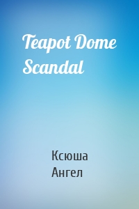 Teapot Dome Scandal