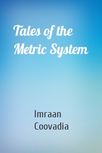 Tales of the Metric System