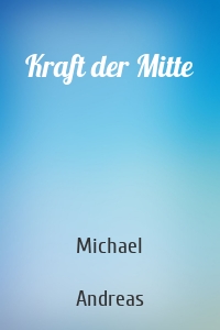 Kraft der Mitte