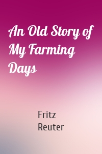An Old Story of My Farming Days