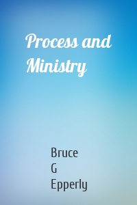 Process and Ministry