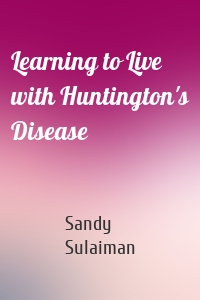 Learning to Live with Huntington's Disease