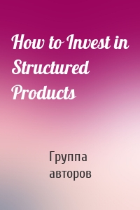 How to Invest in Structured Products