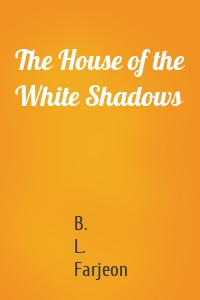 The House of the White Shadows