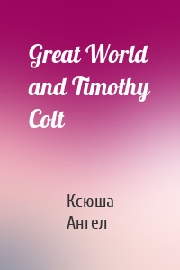 Great World and Timothy Colt