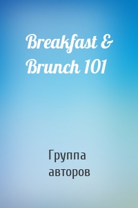 Breakfast & Brunch 101