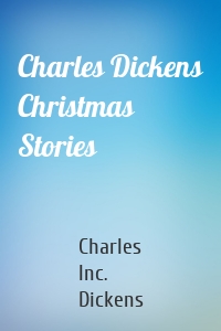 Charles Dickens Christmas Stories