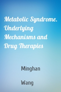 Metabolic Syndrome. Underlying Mechanisms and Drug Therapies