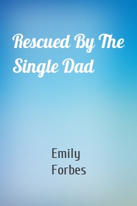 Rescued By The Single Dad