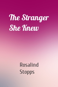 The Stranger She Knew