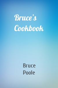 Bruce’s Cookbook