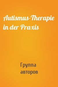 Autismus-Therapie in der Praxis