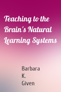 Teaching to the Brain's Natural Learning Systems