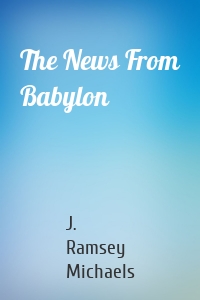 The News From Babylon